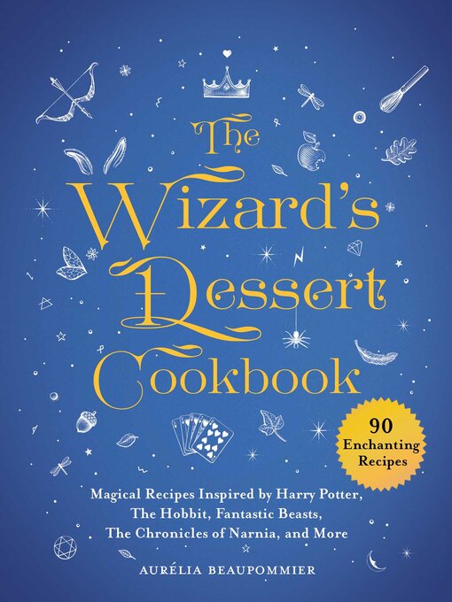 Title details for The Wizard's Dessert Cookbook by Aurélia Beaupommier - Available